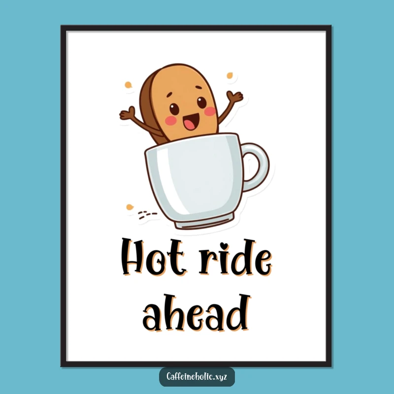 Funny Coffee Bean Ride Poster: Steaming Mug Art, Unique Gift