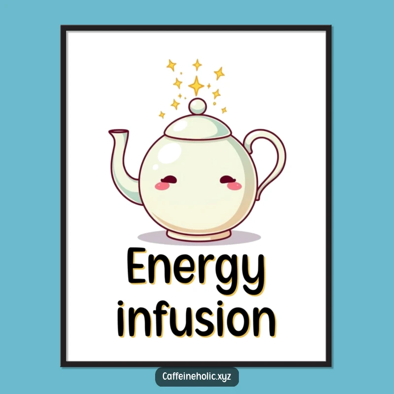Funny Teapot Energy Poster: Decorate Your Space with This Whimsical Art