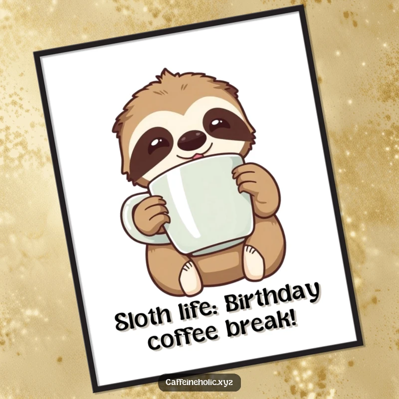 Funny Free Printable Wall Art: Kawaii sloth looking incredibly relaxed while happily clutching an oversized coffee mug.