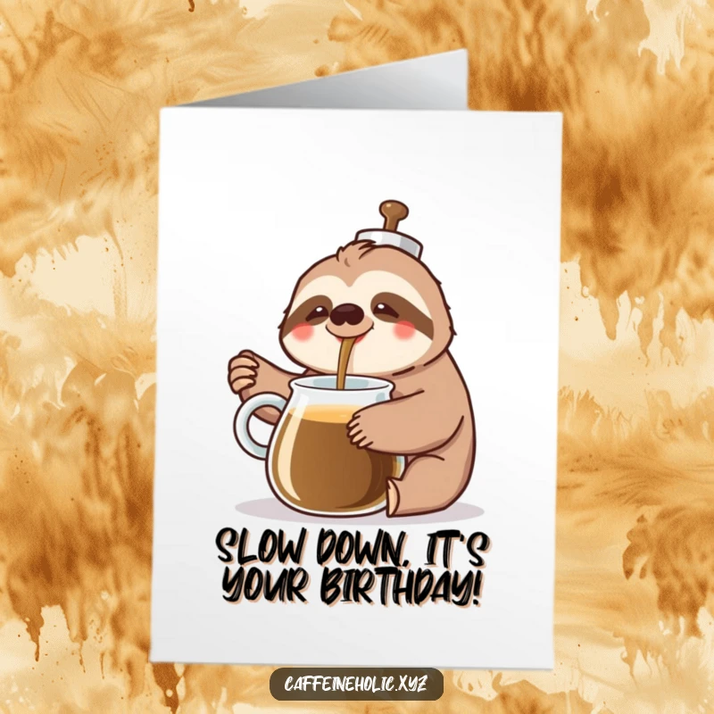 Funny Free Printable Birthday Card: Cheerful sloth happily pours coffee from a giant pot, wishing a slow and happy birthday.