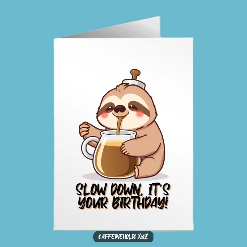 Free Printable Funny Birthday Card: Sloth Coffee Pour - Hilarious Downloadable Gift for Slow Burners