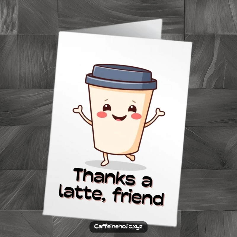 Funny Free Printable Thank You Card: Cheerful coffee cup with smiling face doing a jig, expressing thanks, a cute downloadable gift.