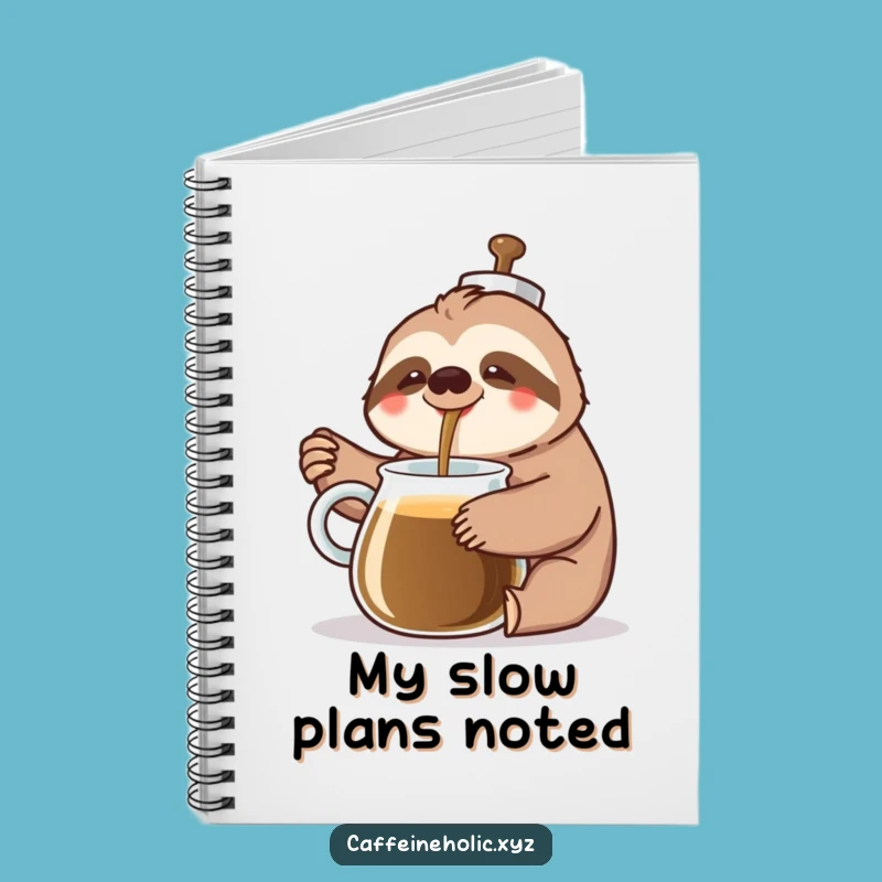 Funny Sloth Coffee Notebook: Plan Your Slow Day Funny Gift